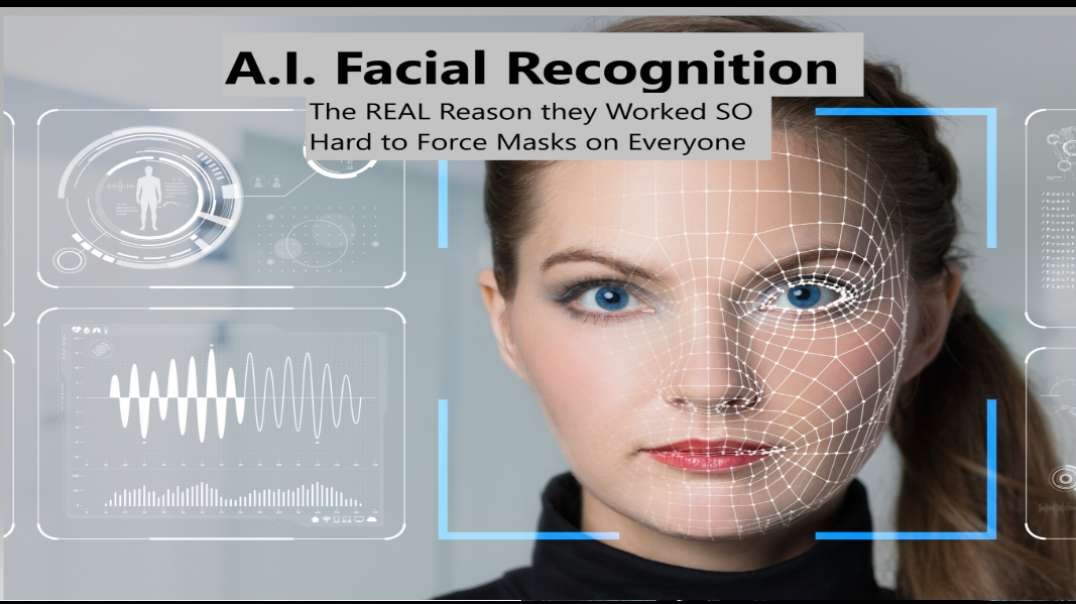 ⁣A.I. Facial Recognition - The REAL Reason they Worked SO Hard to Force Masks on Everyone