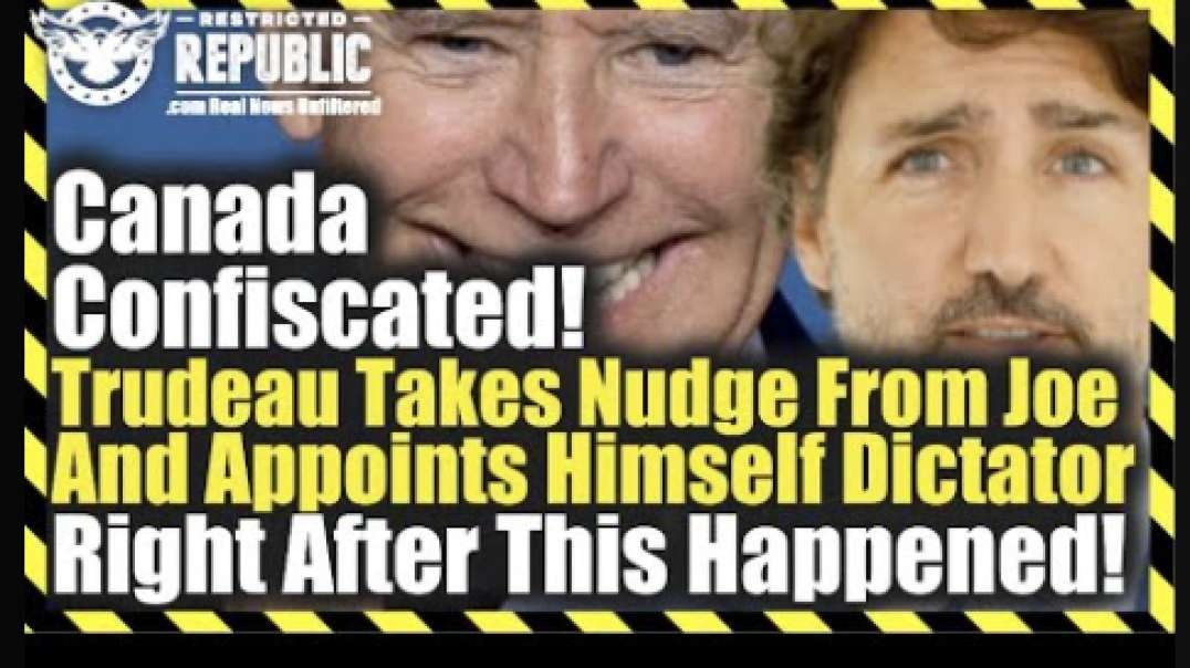 ⁣Canada Confiscated! Trudeau Takes Push From Joe!  Appoints Himself Dictator Right After This Happen