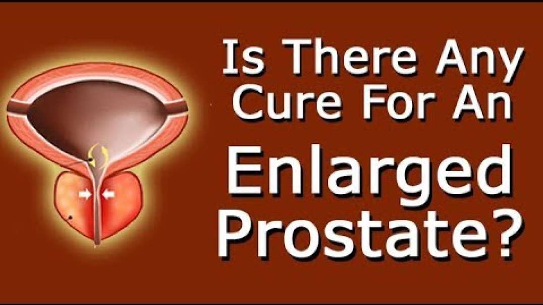 Is There Any Cure For An Enlarged Prostate