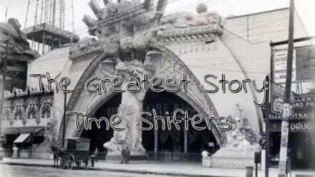 The Greatest Story: Time Shifters