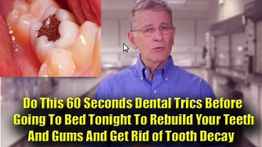 Do This 60 Seconds Trick Tonight To Rebuild Your Teeth and Gums And Get Rid of Tooth Decay