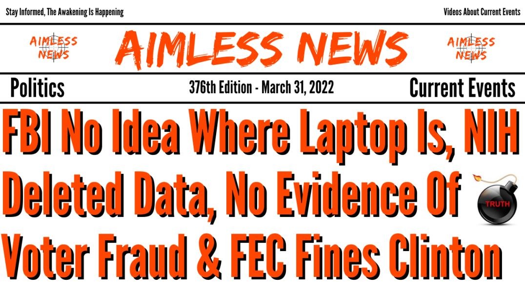 FBI No Idea Where Laptop Is, Fauci Deleted Data, No Evidence Of Voter Fraud & FEC Fines Hillary