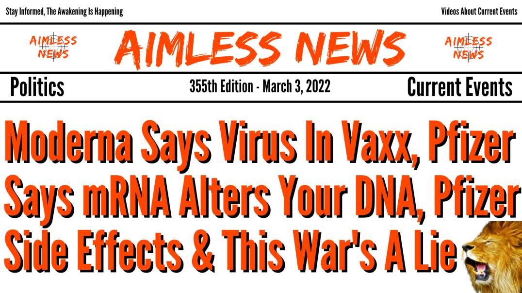 Moderna Says Virus In Vaxx, Pfizer Says mRNA Alters Your DNA, Pfizer Side Effects & This War