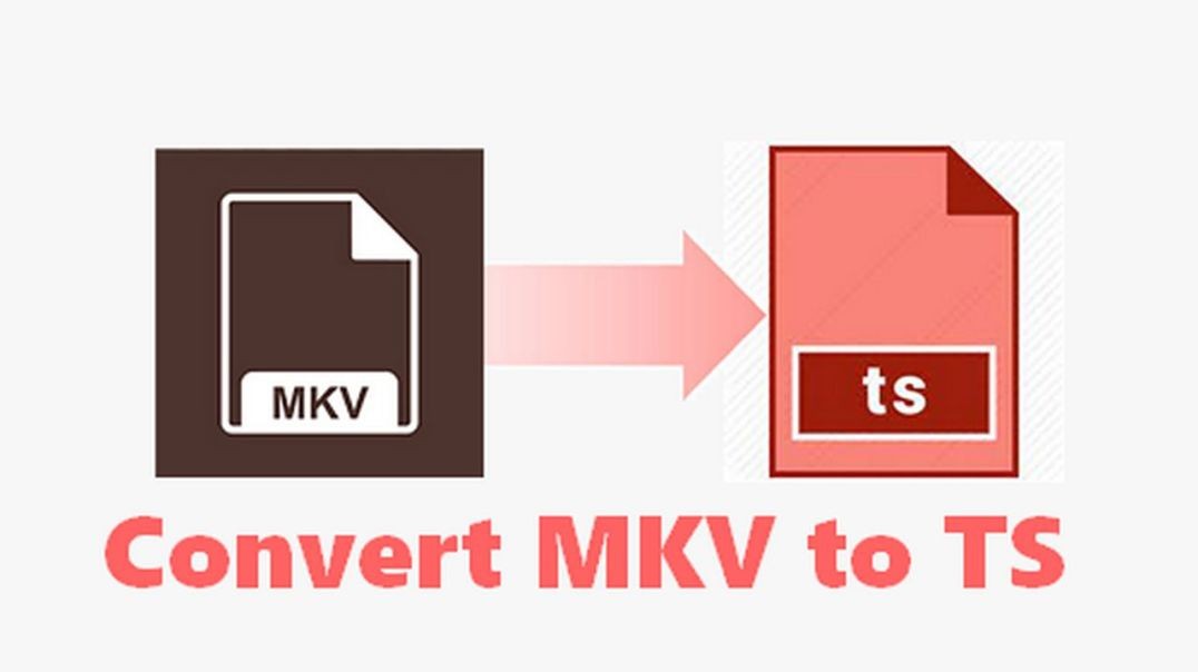 How to Convert MKV to TS with High Quality