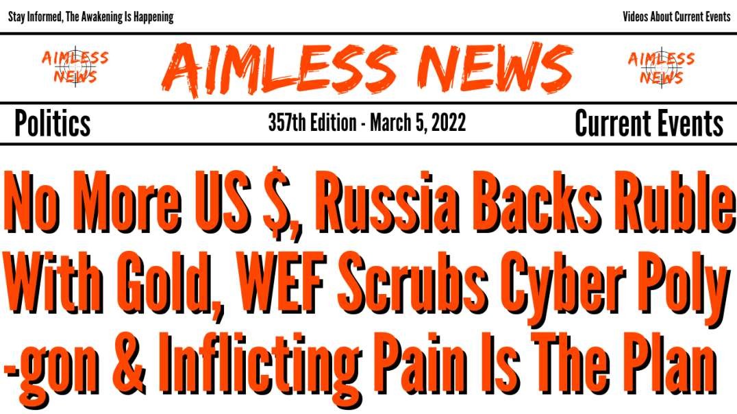 No More Dollar? Russia Backs Ruble With Gold, WEF Scrubs Cyber Polygon & Inflicting Pain Is The 