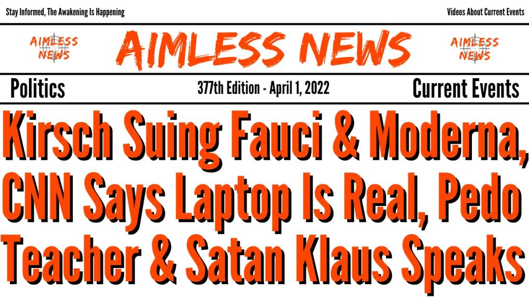 Kirsch Suing Fauci & Moderna, CNN Says Laptop Is Real, Pedo Teacher Arrested & Satan Klaus S