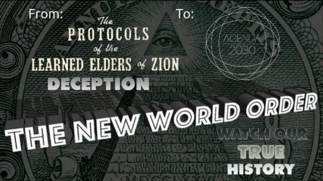 FROM THE PROTOCOLS OF THE LEARNED ELDERS OF ZION TO AGENDA 2030 - EPISODE 21 - DECEPTION