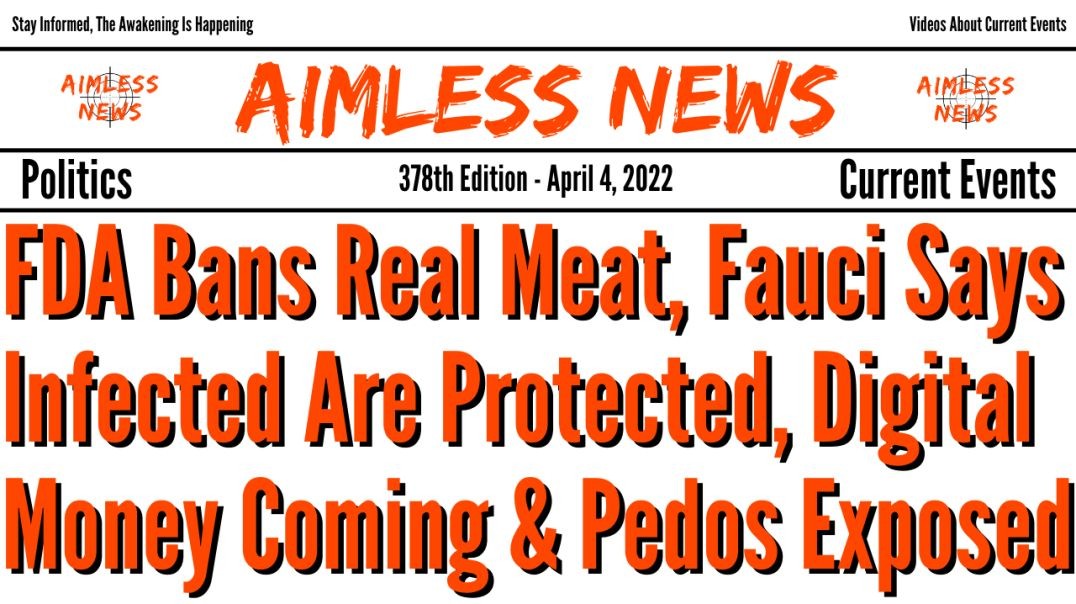 FDA Bans Real Meat (April Fool? Maybe) Fauci Says Infected Is Protected, Digital Money To Track You