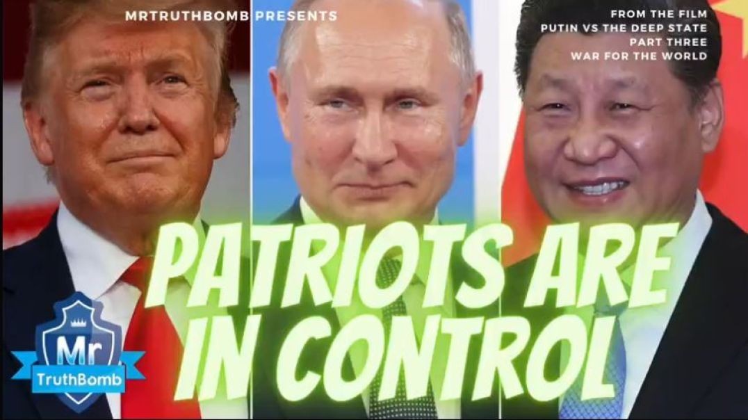 PATRIOTS ARE IN CONTROL - From THE WAR FOR THE WORLD - A MrTruthBomb Film