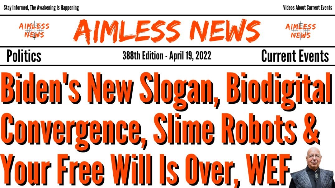Biden's New Slogan, Biodigital Convergence, Slime Robots & Your Free Will Is Over Says WEF