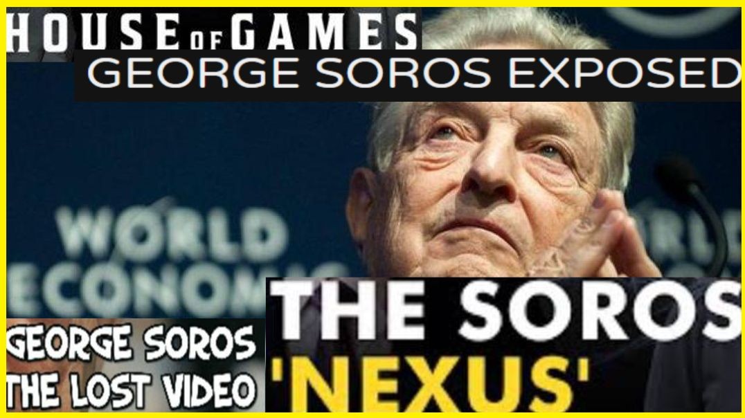 House of Games - HOW SOROS MANIPULATES THE GLOBAL ORDER [GEORGE SOROS EXPOSED]