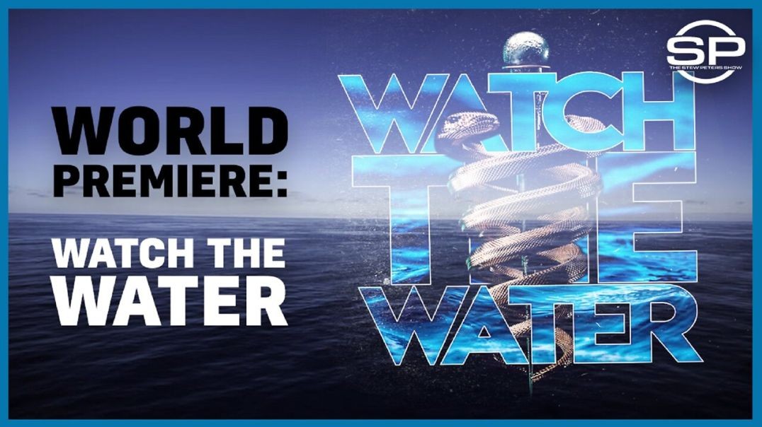 WORLD PREMIERE: WATCH THE WATER