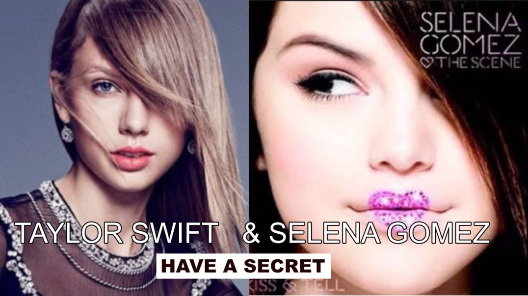 Taylor Swift & Selena Gomez Have a Secret