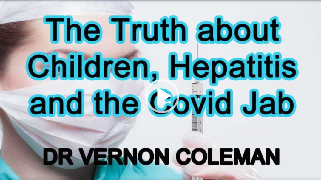 The Truth about Children, Hepatitis and the Covid Jab