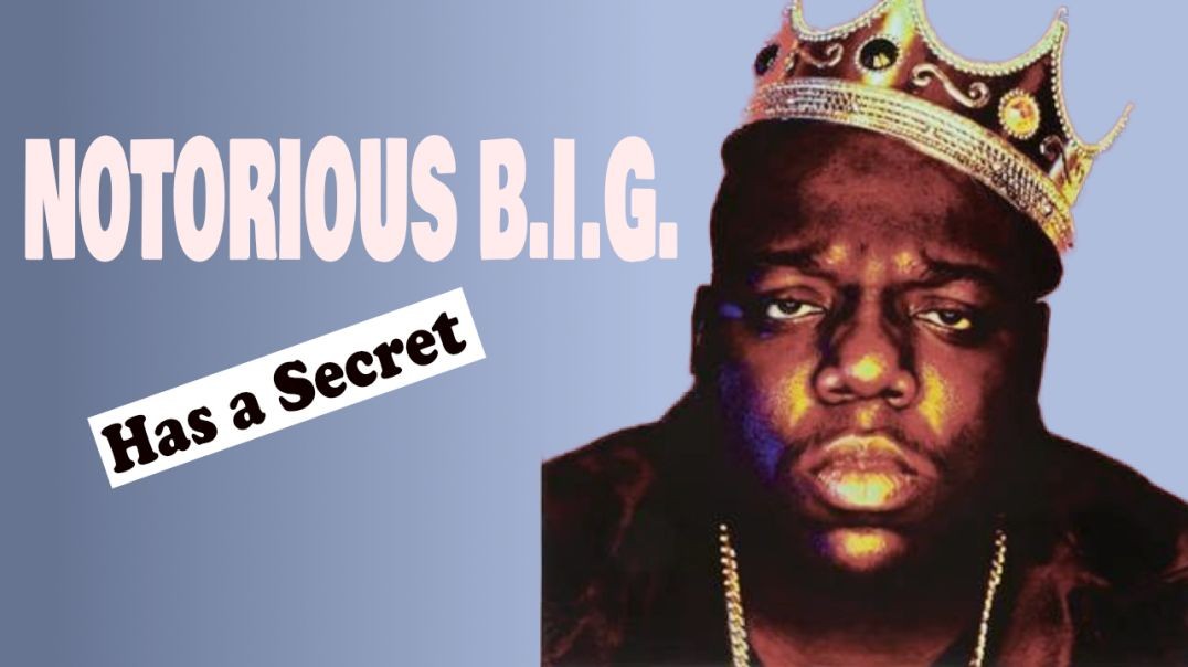 NOTORIOUS B.I.G. Has a Secret
