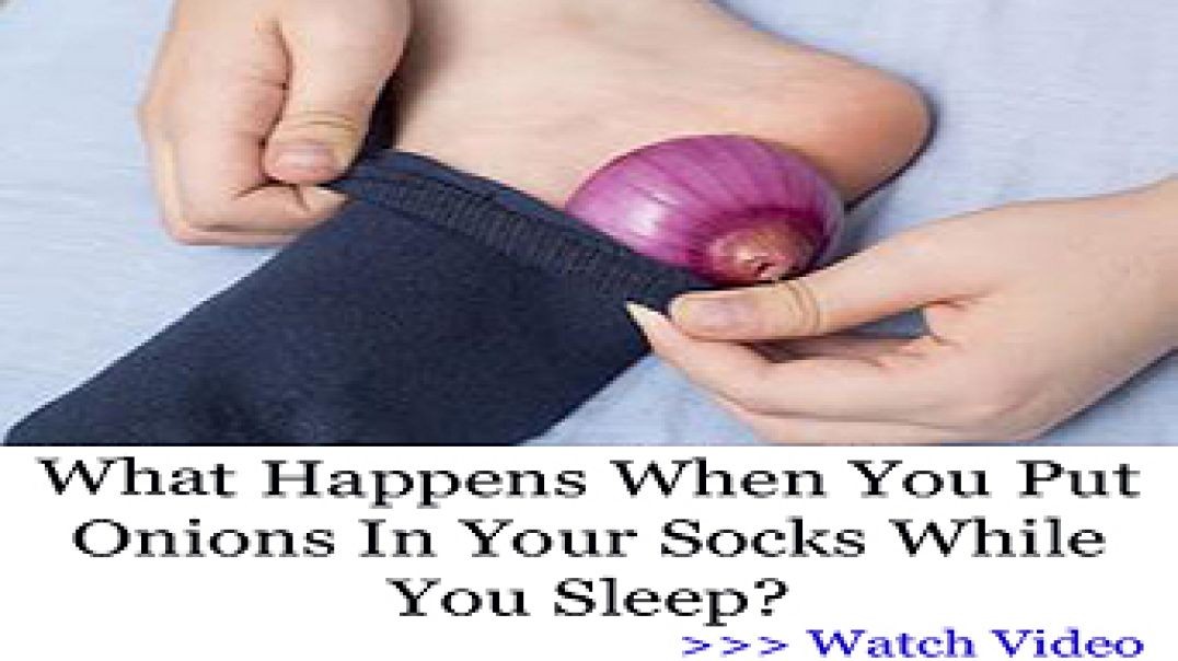 What Happens When You Put Onions In Your Socks While You Sleep?