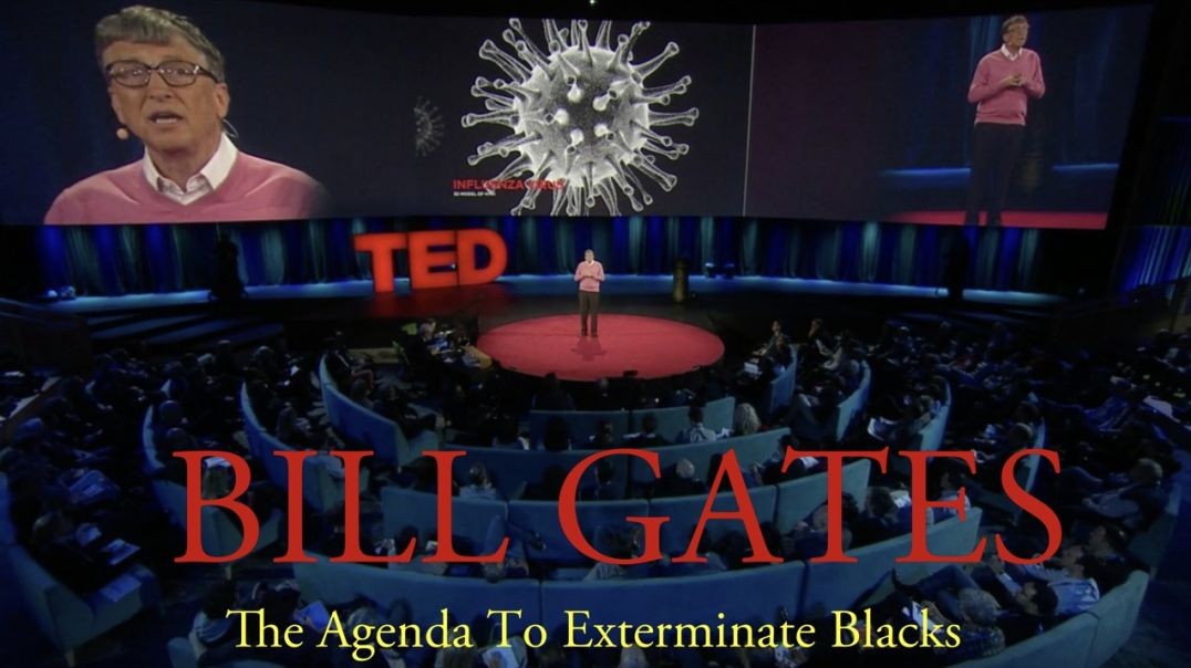 The Agenda to Exterminate Blacks: Bill Gates 💉🌾