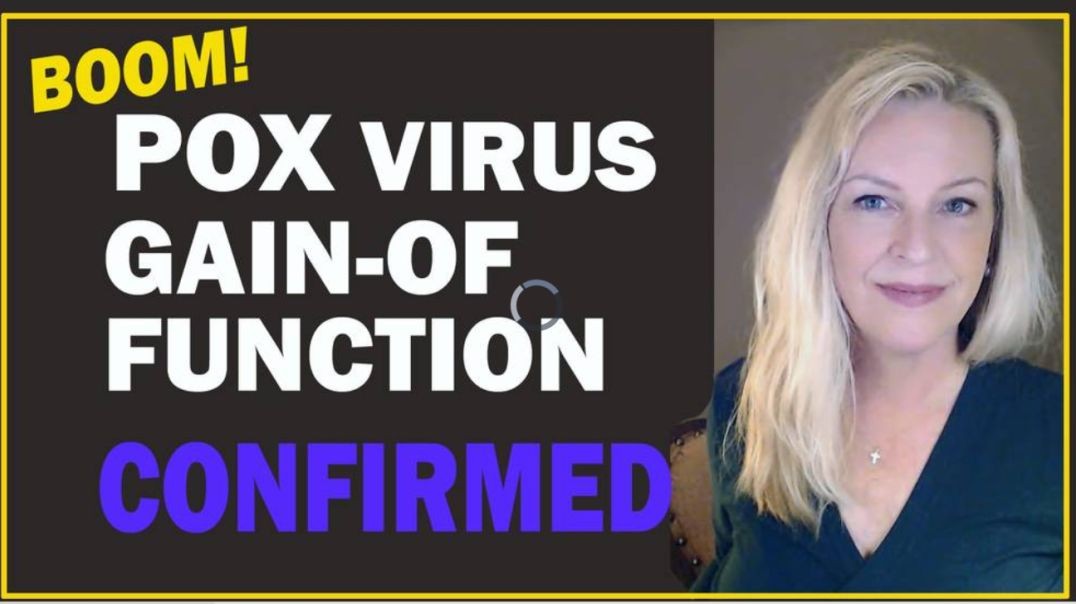 MIND BLOWN! Gain Of Function on Pox Viruses Confirmed!!!