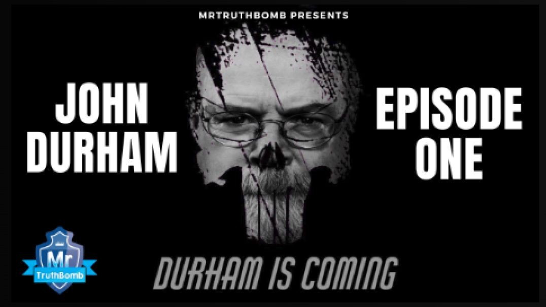 DURHAM IS COMING!!!  Ft. Kash Patel - X22 Report - A MrTruthBomb Film