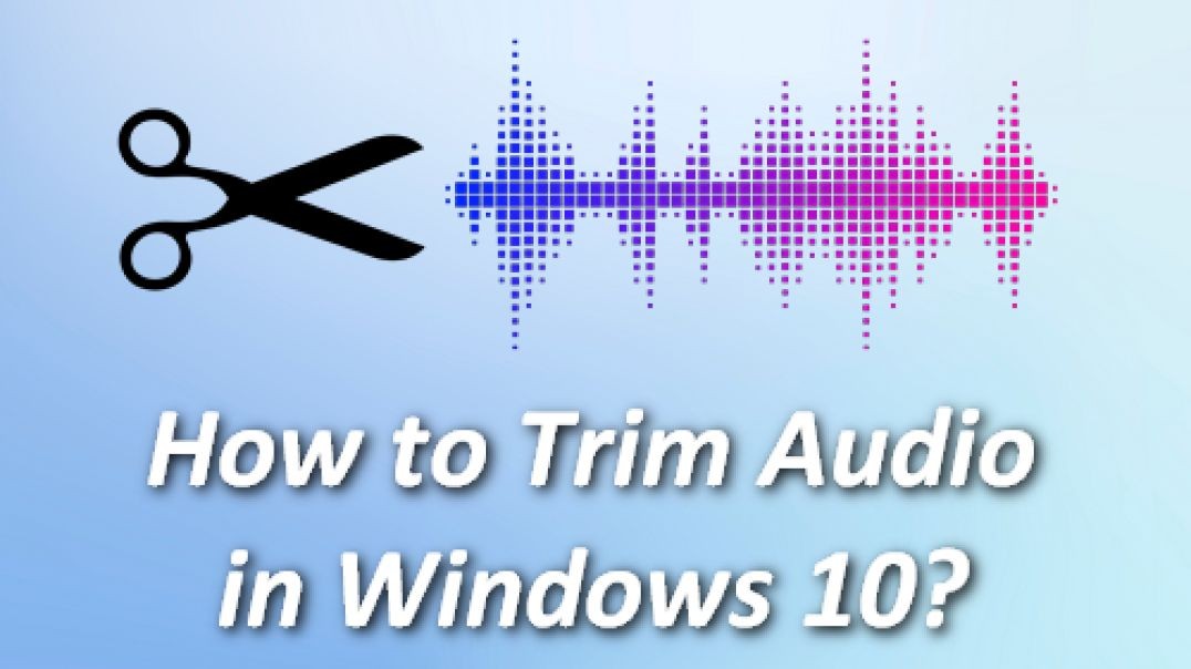 (Free) How to Trim Audio in Windows 10