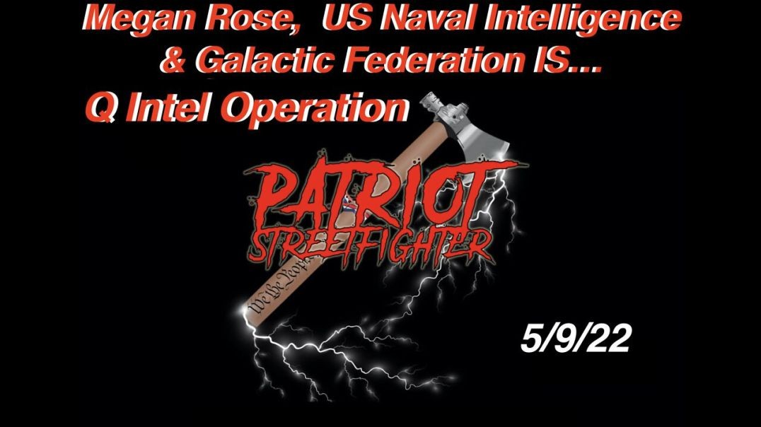 Patriot Streetfighter & Megan Rose, Galactic Federation Tech/US Navy IS... Q Intel Operation