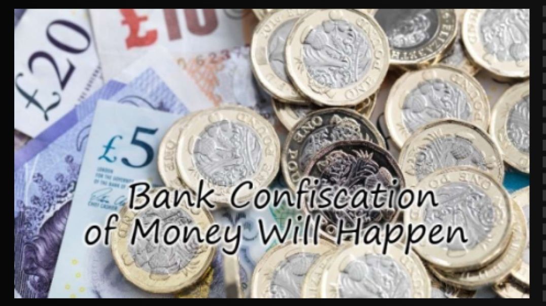 Bank Confiscation of Money Will Happen!!