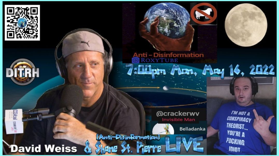 David Weiss & Shane St. Pierre [Anti-Disinformation] Livestream Mon May 16th 7:00pm EST