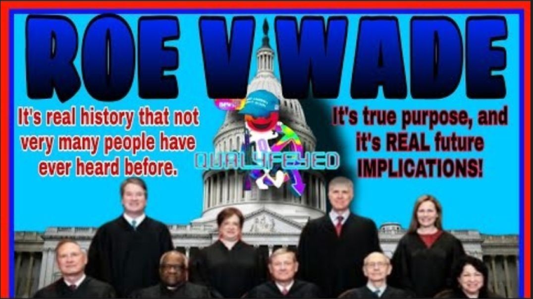 ROE V. WADE- The true history you've never heard before. And the reason for it's leak.