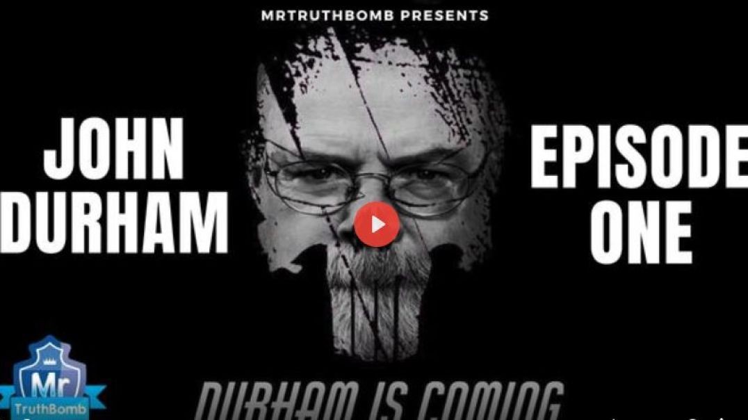 JOHN DURHAM - EPISODE ONE - DURHAM IS COMING - Ft Kash Patel  X22 Report - A MrTruthBomb Film