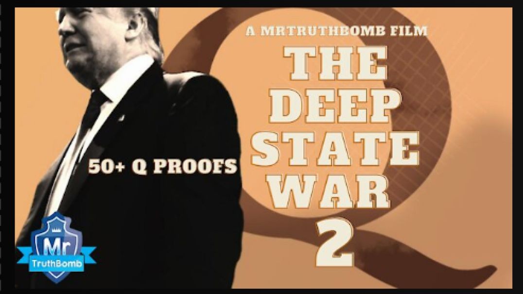 50+ Q Proofs - The Deep State War - Episode 2 - A Film By MrTruthBomb