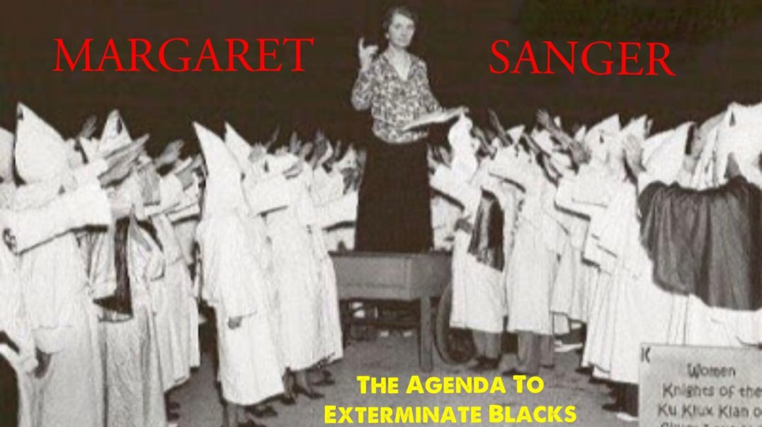The Agenda to Exterminate Blacks: Margaret Sanger 🏥