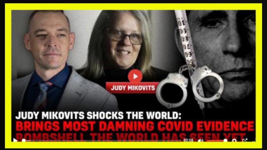 MOST DAMNING COVID EVIDENCE BOMBSHELL THE WORLD HAS SEEN!!! JUDY MIKOVITS SHOCKS THE WORLD!!