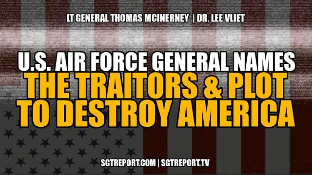 U.S. Air Force General NAMES the TRAITORS & PLOT to DESTROY AMERICA