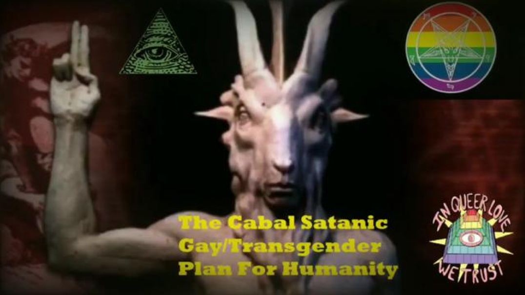 The Satanic Gay/Transgender Plan for Humanity