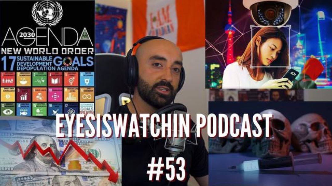 EyesIsWatchin Podcast #53 - Dollar Collapse, Digital Dictatorship, SADS