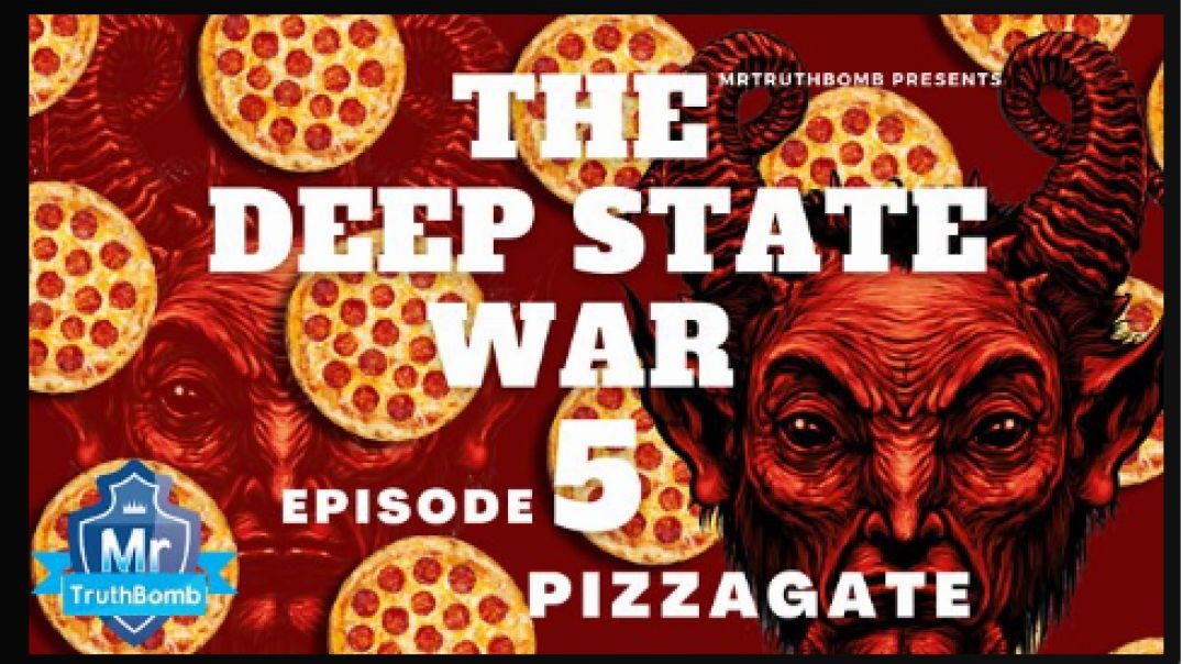 PIZZAGATE - The Deep State War - Episode 5 - A MrTruthBomb Film