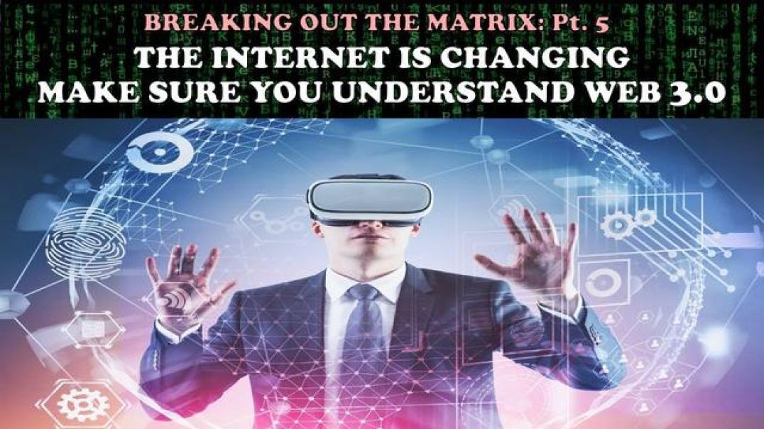 MUST WATCH - BREAKING OUT THE MATRIX: INTERNET IS CHANGING - WEB3