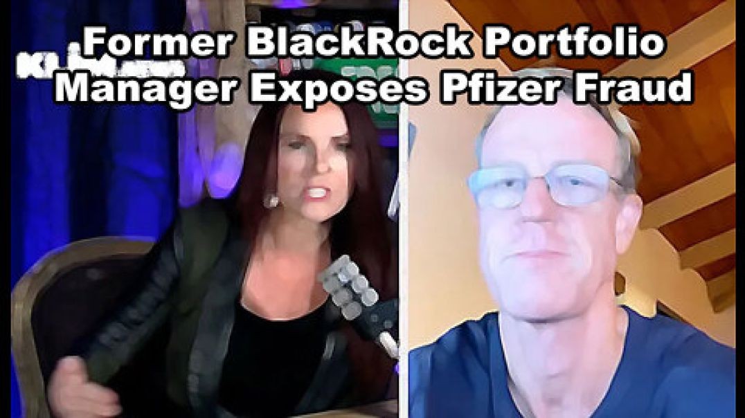 Former BlackRock Portfolio Manager Exposes Pfizer Fraud!