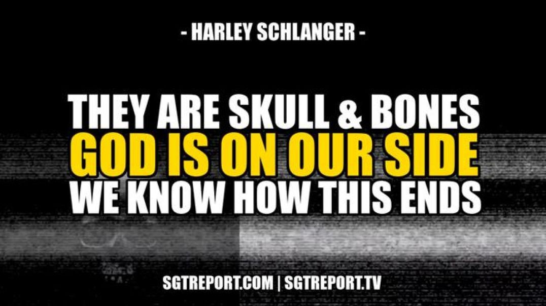 THEY ARE SKULL & BONES, GOD IS ON OUR SIDE, WE KNOW HOW THIS ENDS