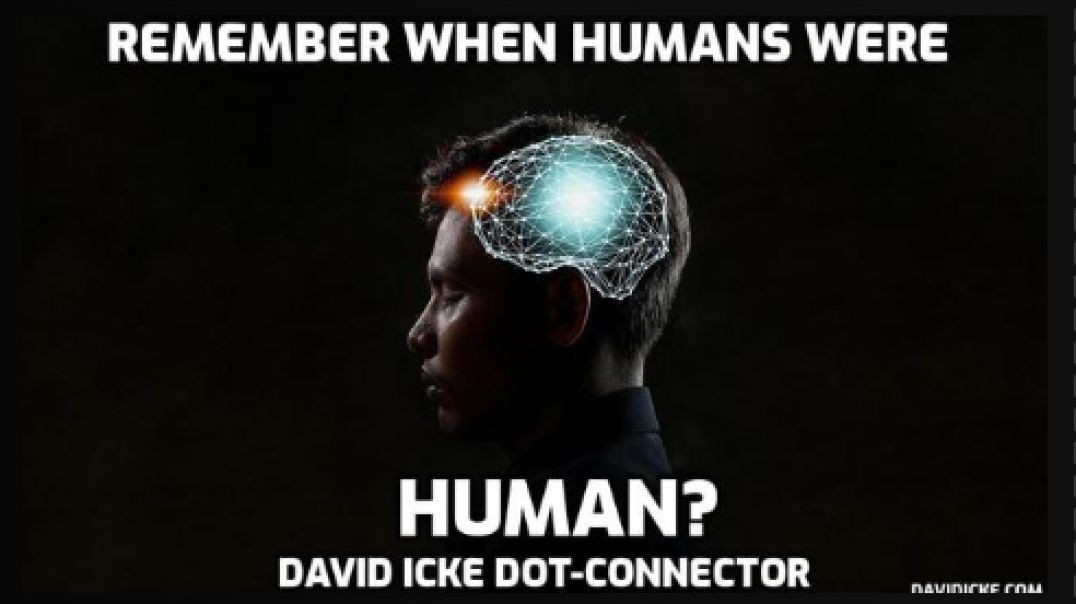 Remember When Humans Were Human?  David Icke Dot-Connector Videocast