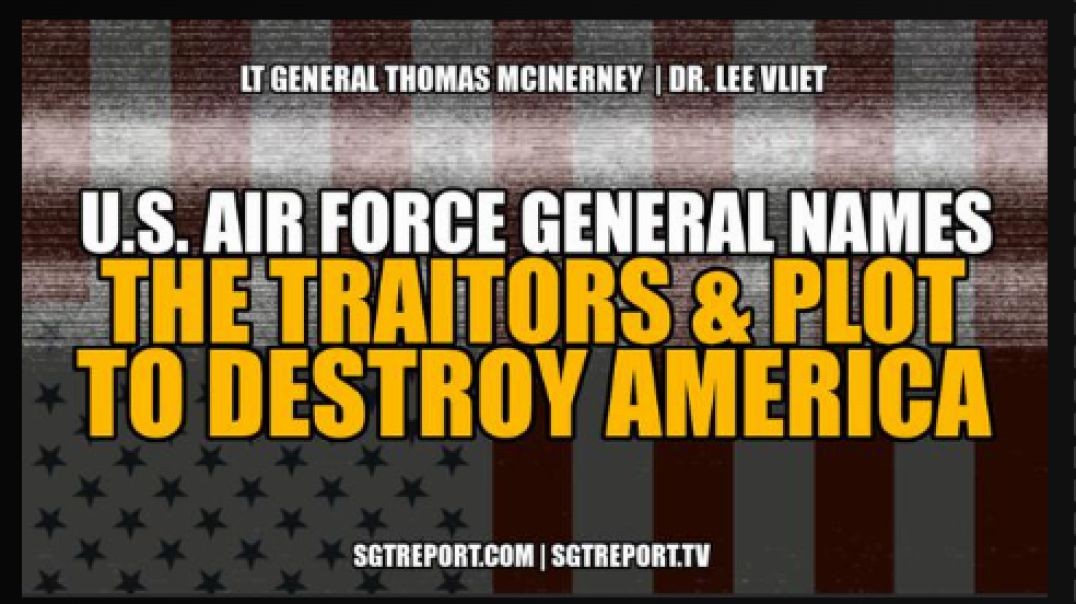 U.S. Air Force General NAMES the TRAITORS & PLOT to DESTROY AMERICA!