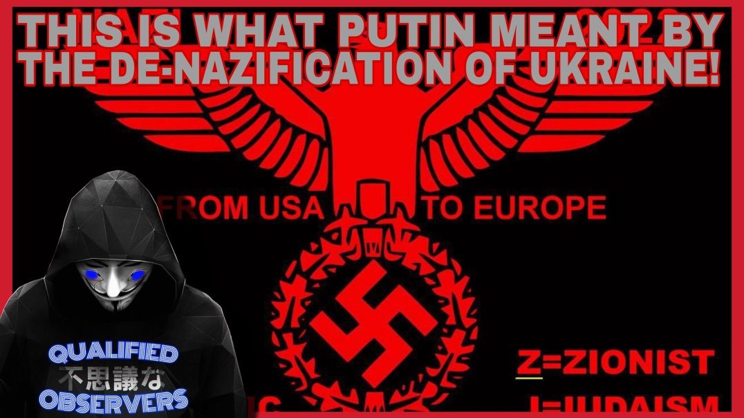 THIS IS WHAT PUTIN MEANT BY THE DE-NAZIFICATION OF UKRAIN!