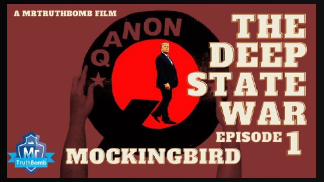 MOCKINGBIRD - The Deep State War - Episode 1 - A MrTruthBomb Film