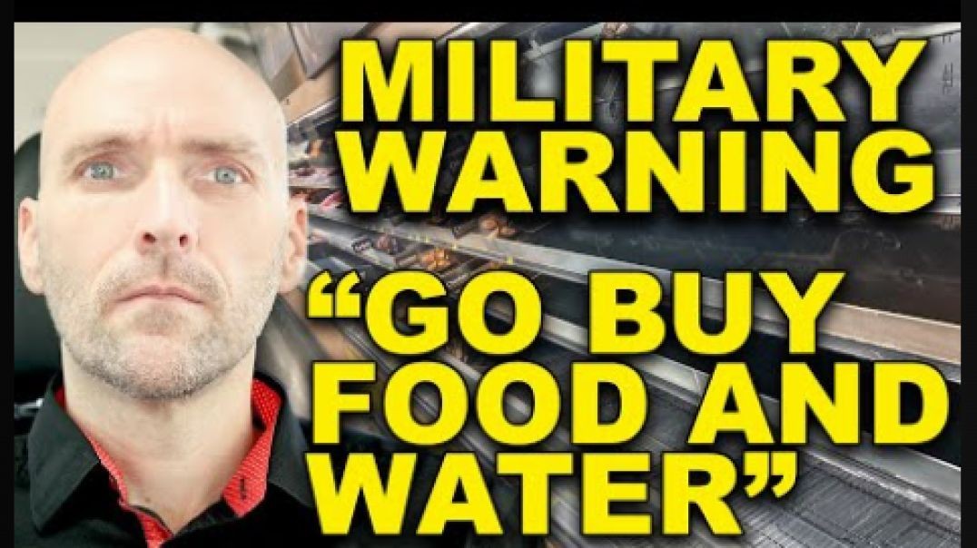 GET FOOD AND WATER NOW. WARNING FROM INSIDE THE MILITARY. THE ARMIES ARE MOBILIZING. PREPARE FOR WAR