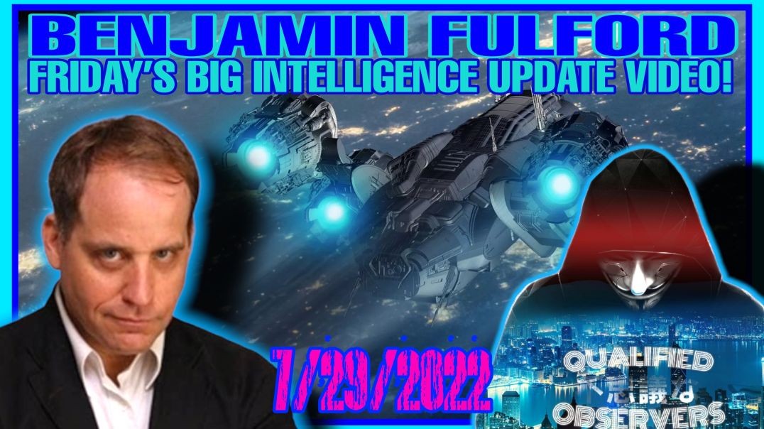 BENJAMIN FULFORD: FRIDAY’S BIG INTELLIGENCE UPDATE! 7/29/2022