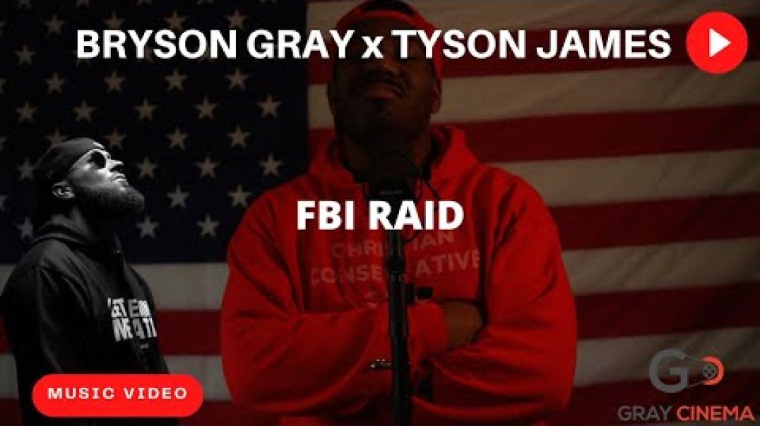 Bryson Gray x @Tyson James - FBI RAID