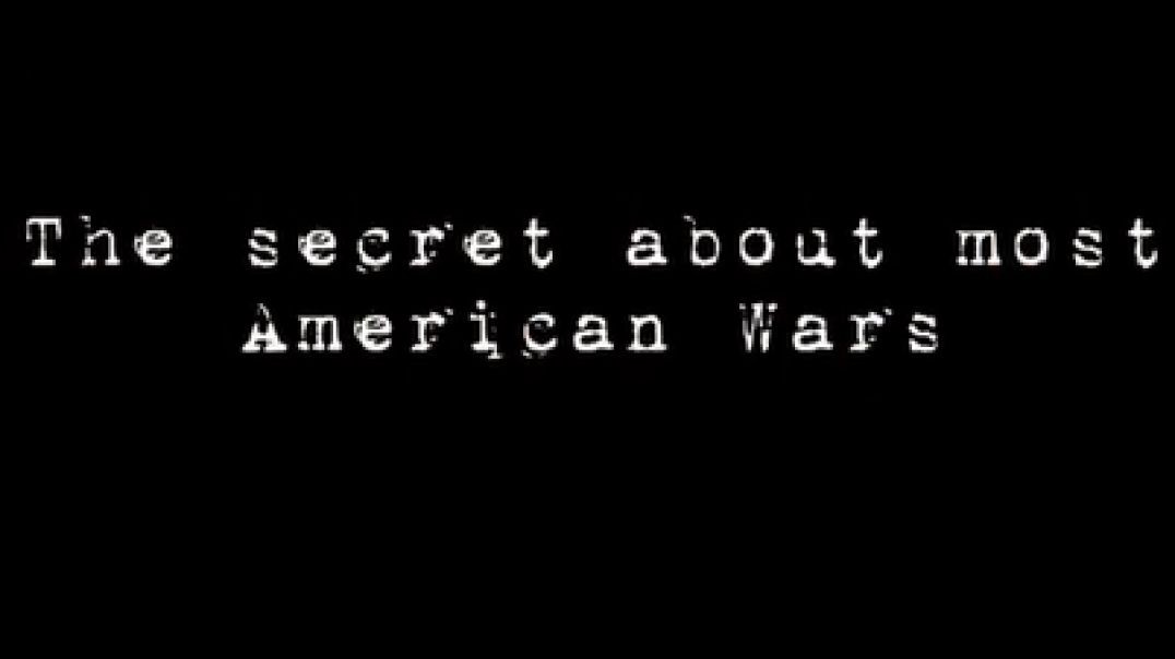 THE SECRET ABOUT MOST AMERICAN WARS