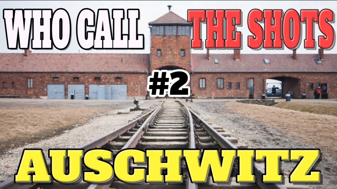 Auschwitz EXPOSED part #2 -- This guy Call The Shots, You won't believe it