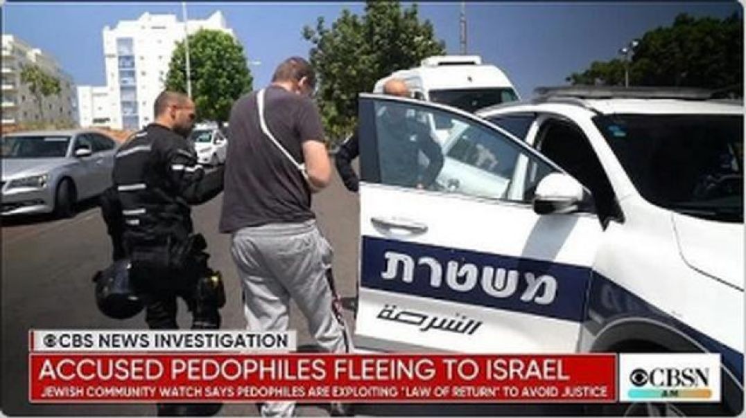 PEDOPHILES ARE ALLOWED TO FLEE TO ISRAEL TO AVOID ARREST