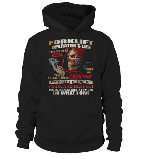 Forklift Operators Life The Pain Is Real These Scars Were Hoodie Unisex